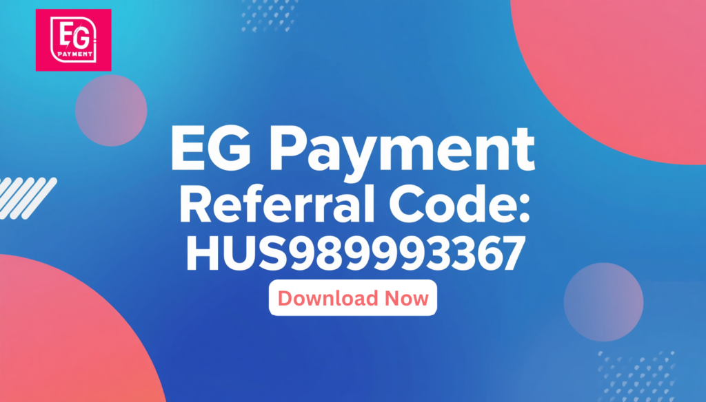 EG Payment Referral Code HUS989093267 Get Free Rs 100 Cash Bonus